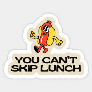 You Can't Skip Lunch Sticker